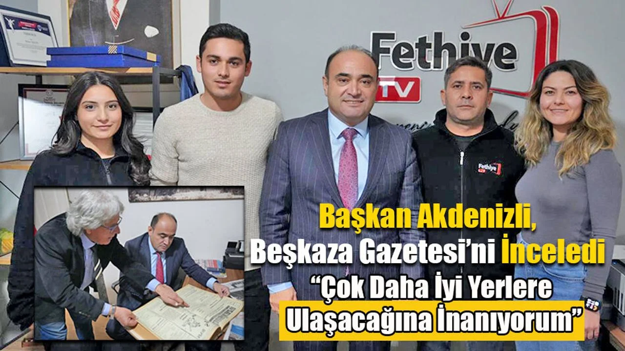 Başkan Akdenizli, Beşkaza Gazetesi’ni İnceledi