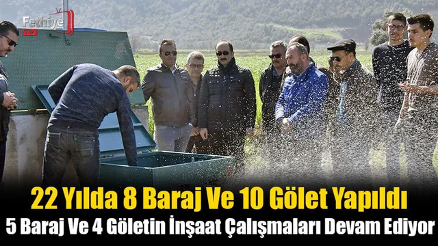 22 Yılda 8 Baraj Ve 10 Gölet Yapıldı