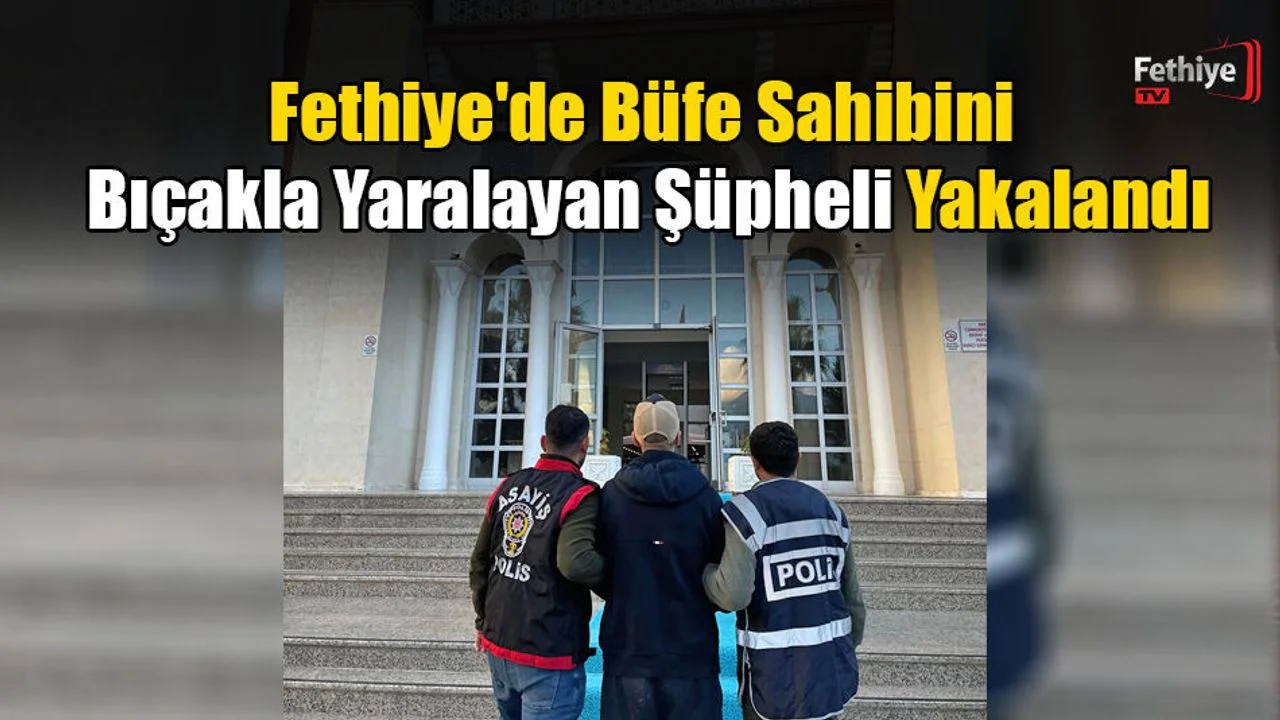 Fethiye'de Büfe Sahibini Bıçakla Yaralayan Şüpheli Yakalandı