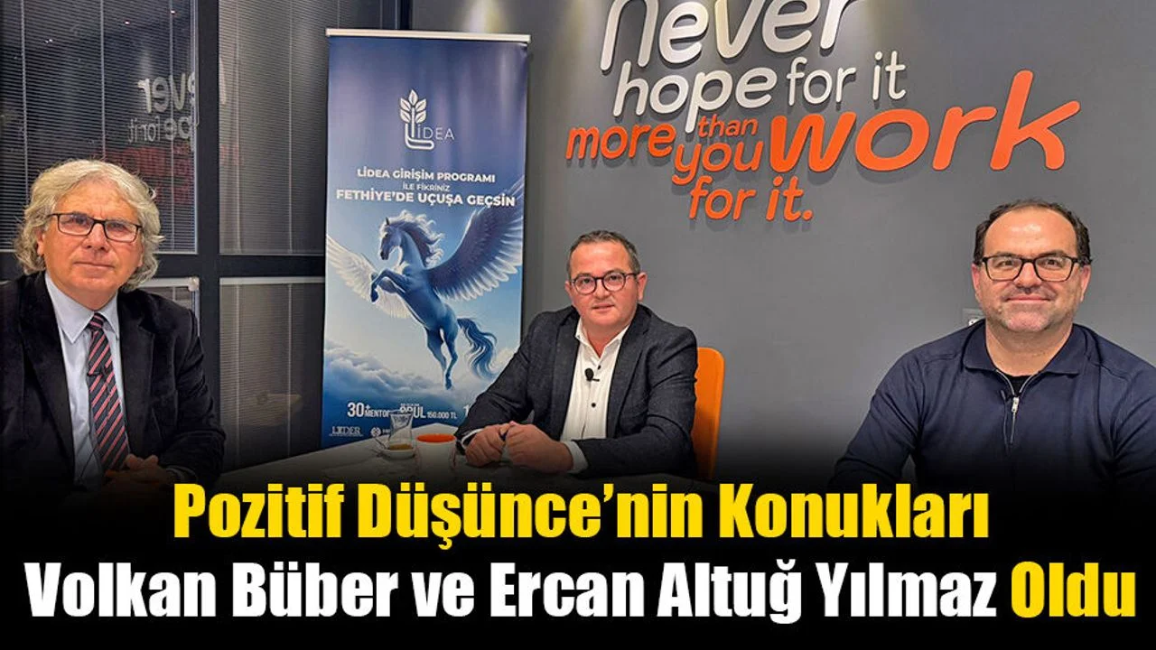 Pozitif Düşünce’nin Konukları Volkan Büber ve Ercan Altuğ Yılmaz Oldu