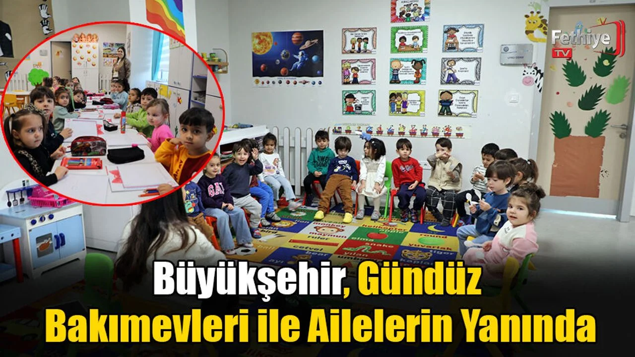 Büyükşehir, Gündüz Bakımevleri ile Ailelerin Yanında