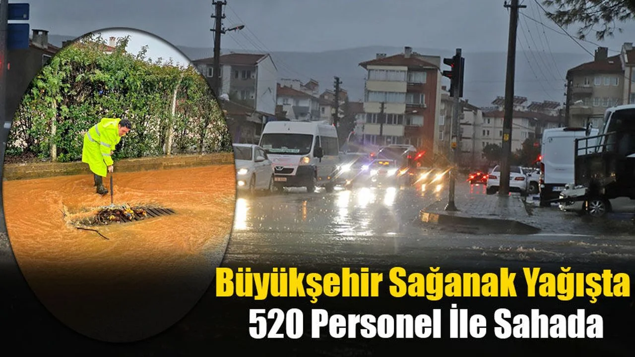 Büyükşehir Sağanak Yağışta 520 Personel İle Sahada