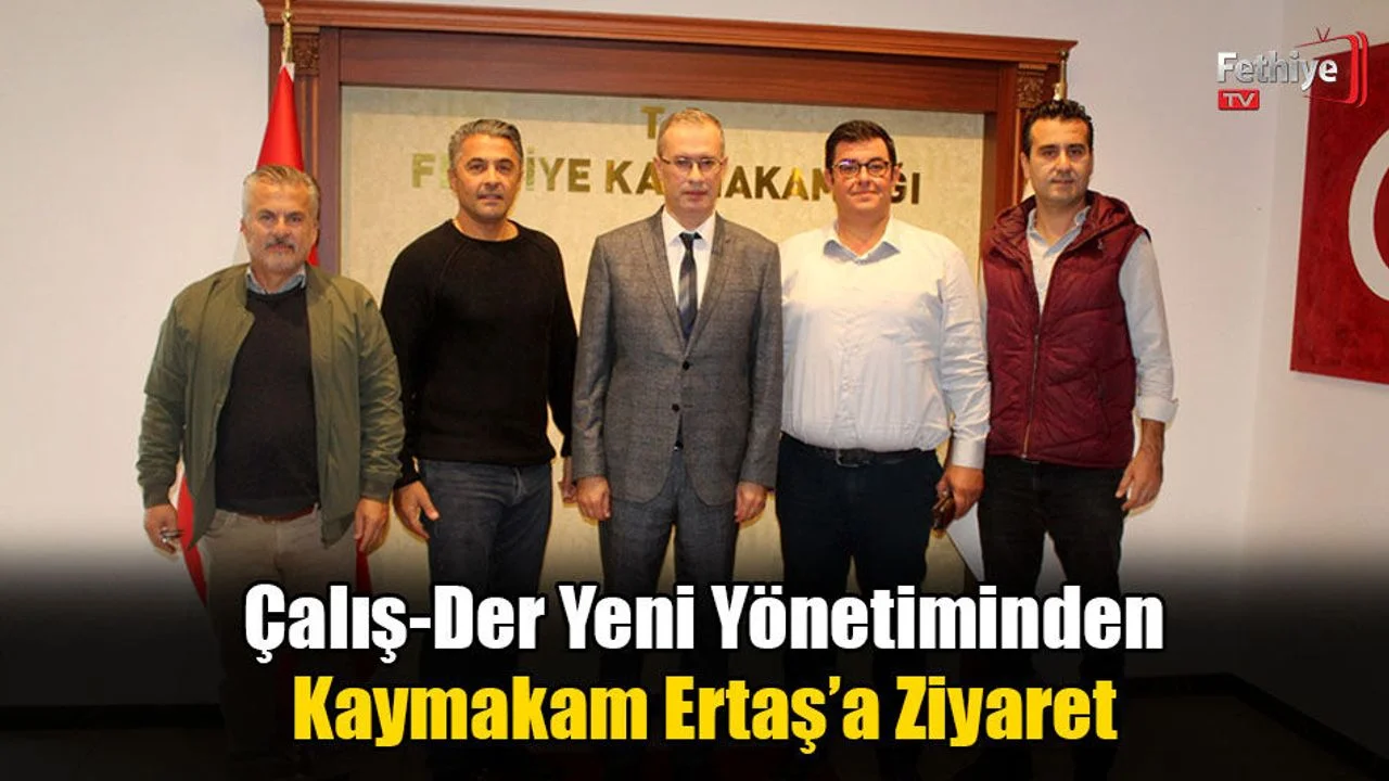 Çalış-Der Yeni Yönetiminden Kaymakam Ertaş’a Ziyaret