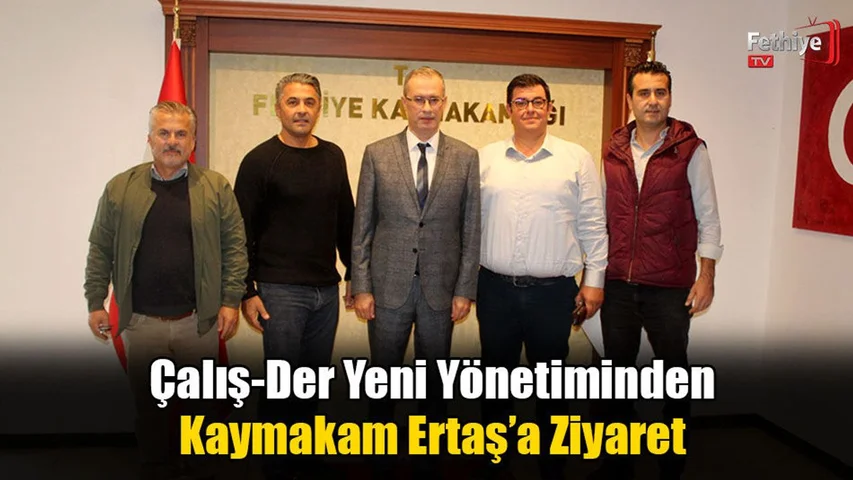 Çalış-Der Yeni Yönetiminden Kaymakam Ertaş’a Ziyaret