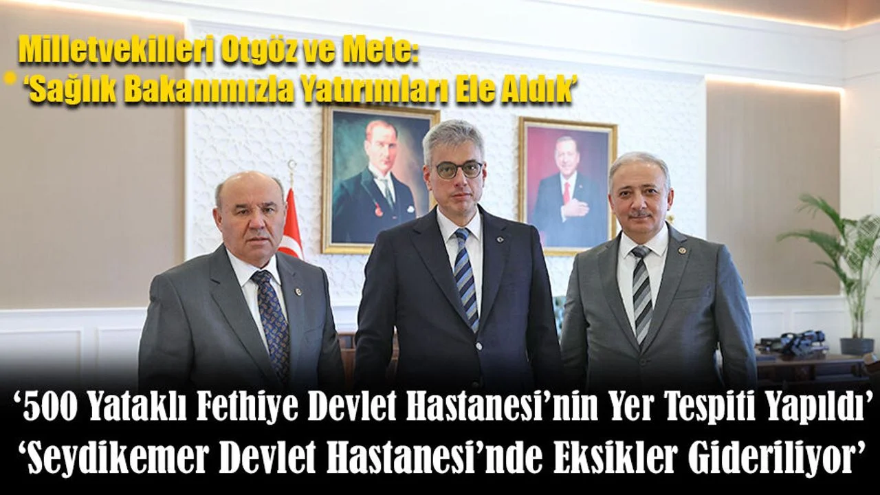 Milletvekilleri Otgöz ve Mete: ‘Sağlık Bakanımızla Yatırımları Ele Aldık’