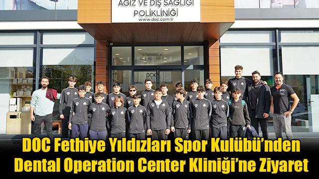 DOC Fethiye Yıldızları Spor Kulübü, Dental Operation Center Kliniği’ni Ziyaret Etti