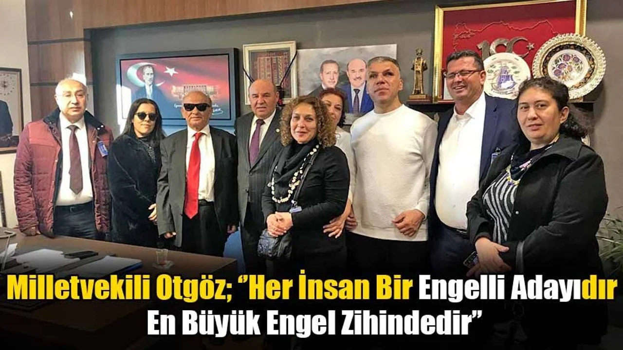 Milletvekili Otgöz’den Dünya Engelliler Günü Mesajı