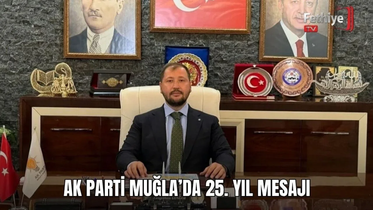 AK Parti Muğla İl Başkanı Cengizhan Güngör, partinin 25. kuruluş yıl dönümü dolayısıyla teşkilat üyelerine teşekkür etti.