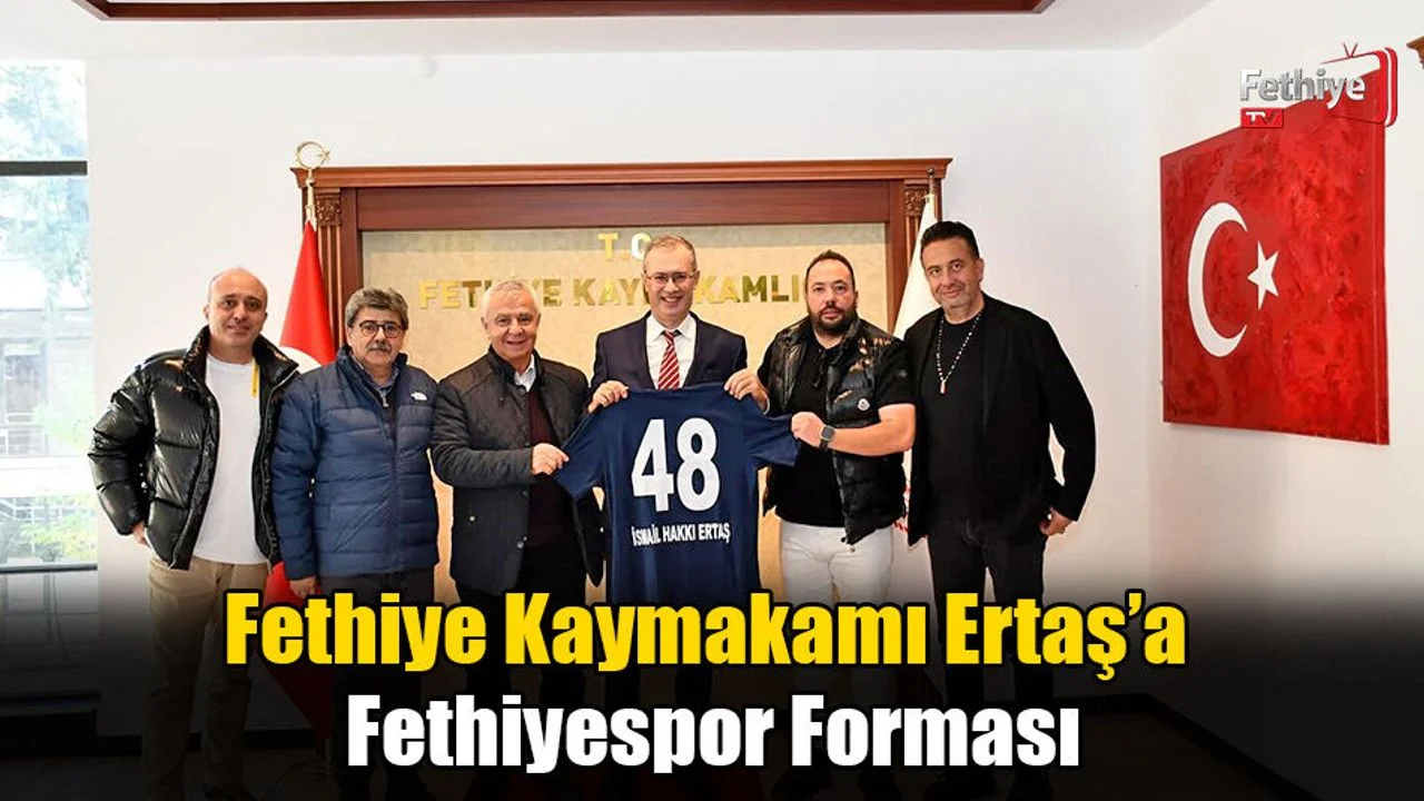 Fethiye Kaymakamı Ertaş’a Fethiyespor Forması