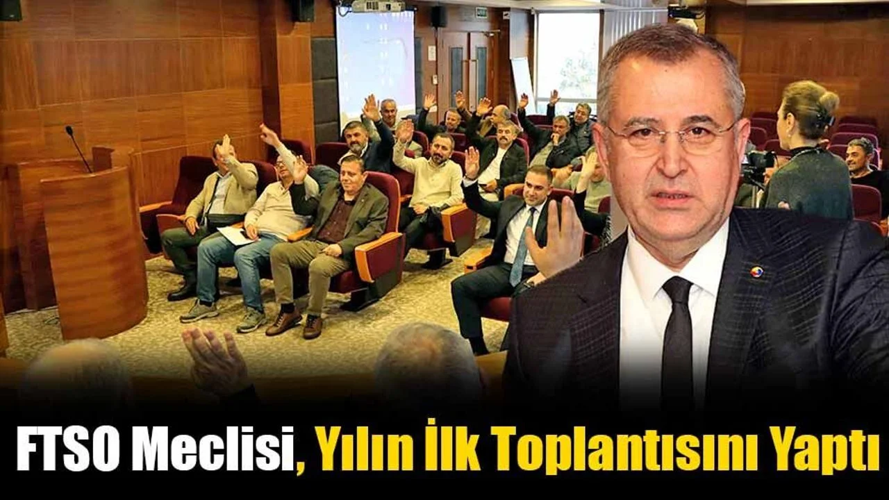FTSO Meclisi, Yılın İlk Toplantısını Yaptı