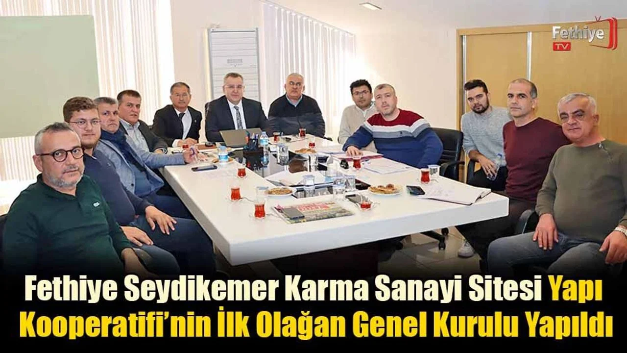 Fethiye Seydikemer Karma Sanayi Sitesi Yapı Kooperatifi’nin İlk Olağan Genel Kurulu Yapıldı