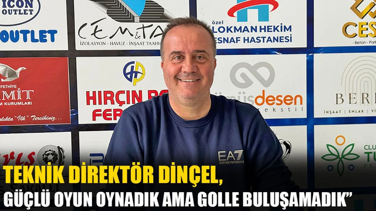 Dinçel, ‘’Güçlü Oyun Oynadık Ama Golle Buluşamadık’’