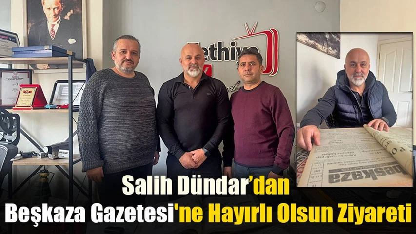 Dündar, Beşkaza Gazetesi’ni İnceledi