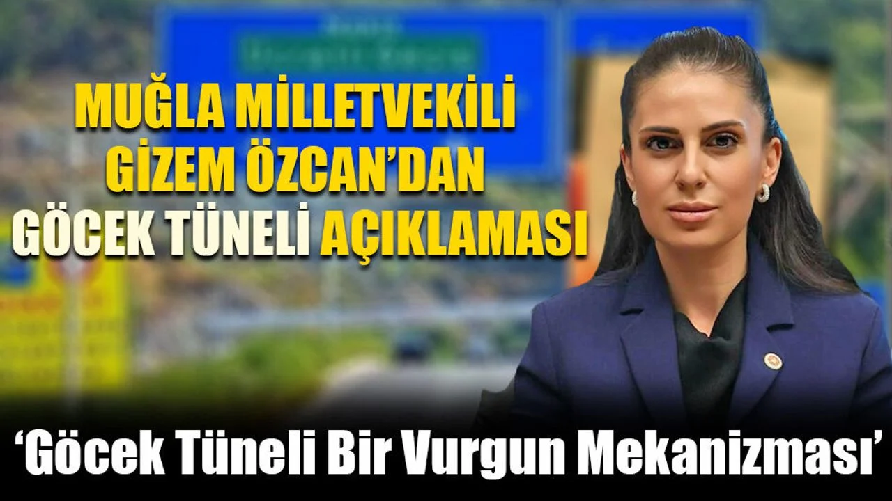Muğla Milletvekili Gizem Özcan’dan Göcek Tüneli Açıklaması