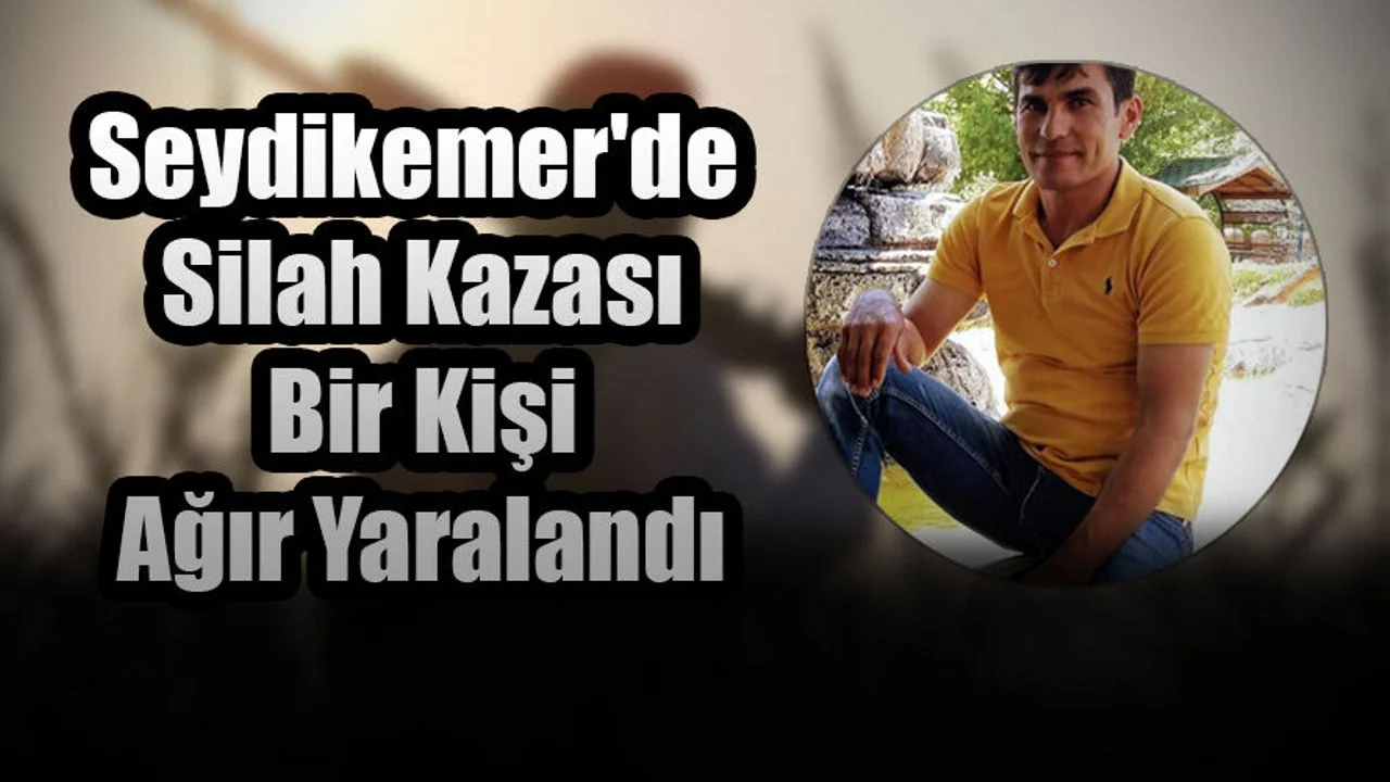 Seydikemer'de Silah Kazası, Bir Kişi Ağır Yaralandı