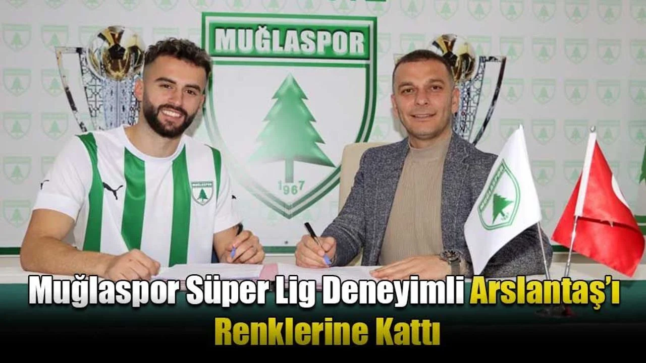 Muğlaspor Süper Lig Deneyimli Arslantaş’ı Renklerine Kattı