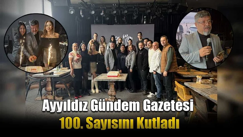 Ayyıldız Gündem Gazetesi 100. Sayısını Kutladı
