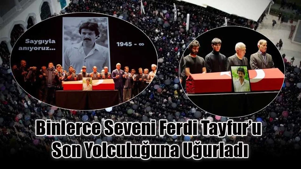 Binlerce Seveni Ferdi Tayfur’u Son Yolculuğuna Uğurladı