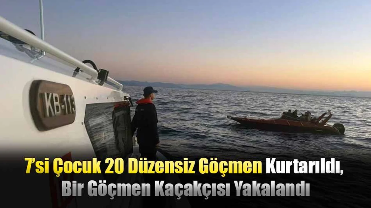 7’si Çocuk 20 Düzensiz Göçmen Kurtarıldı, Bir Göçmen Kaçakçısı Yakalandı