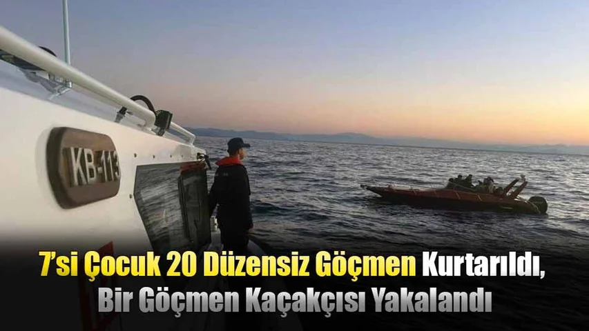 7’si Çocuk 20 Düzensiz Göçmen Kurtarıldı, Bir Göçmen Kaçakçısı Yakalandı
