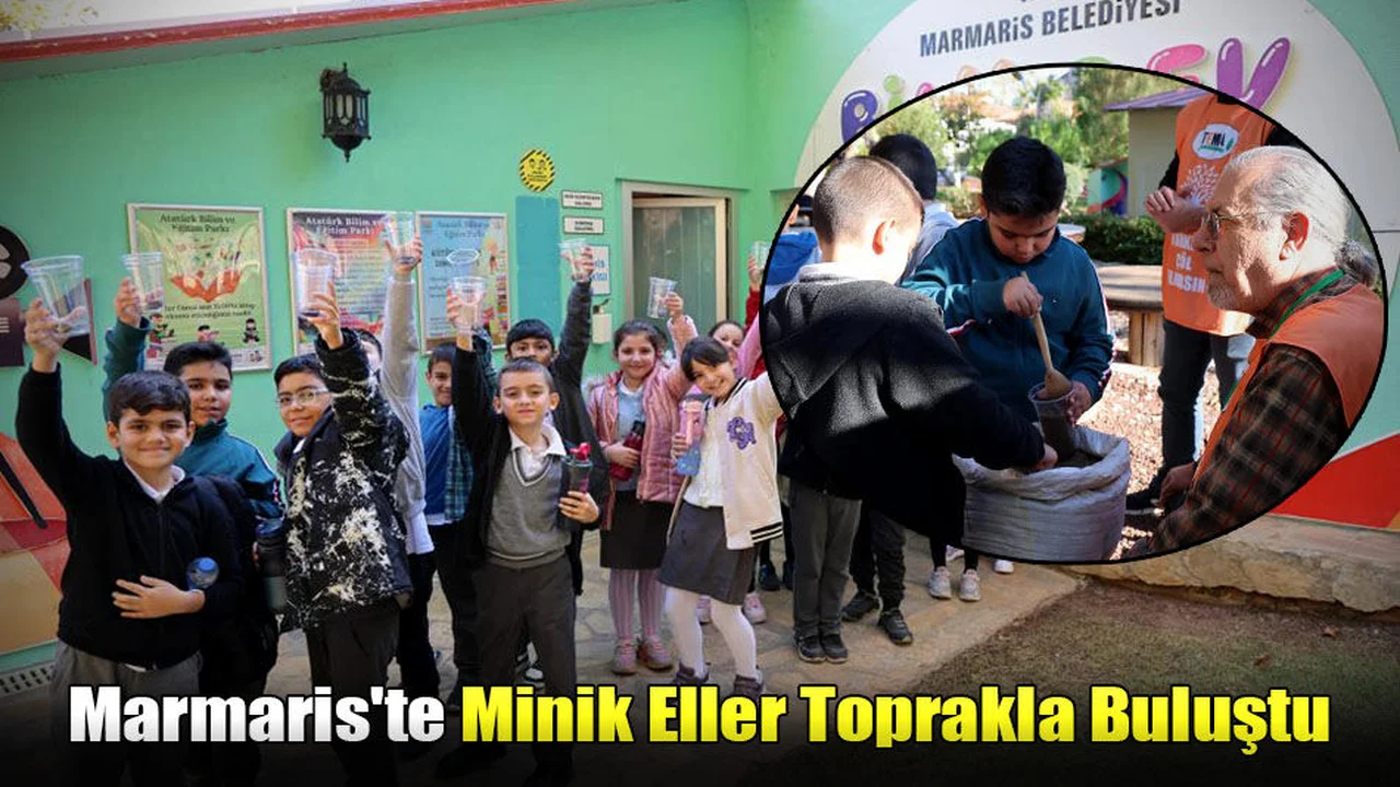 Marmaris'te Minik Eller Toprakla Buluştu