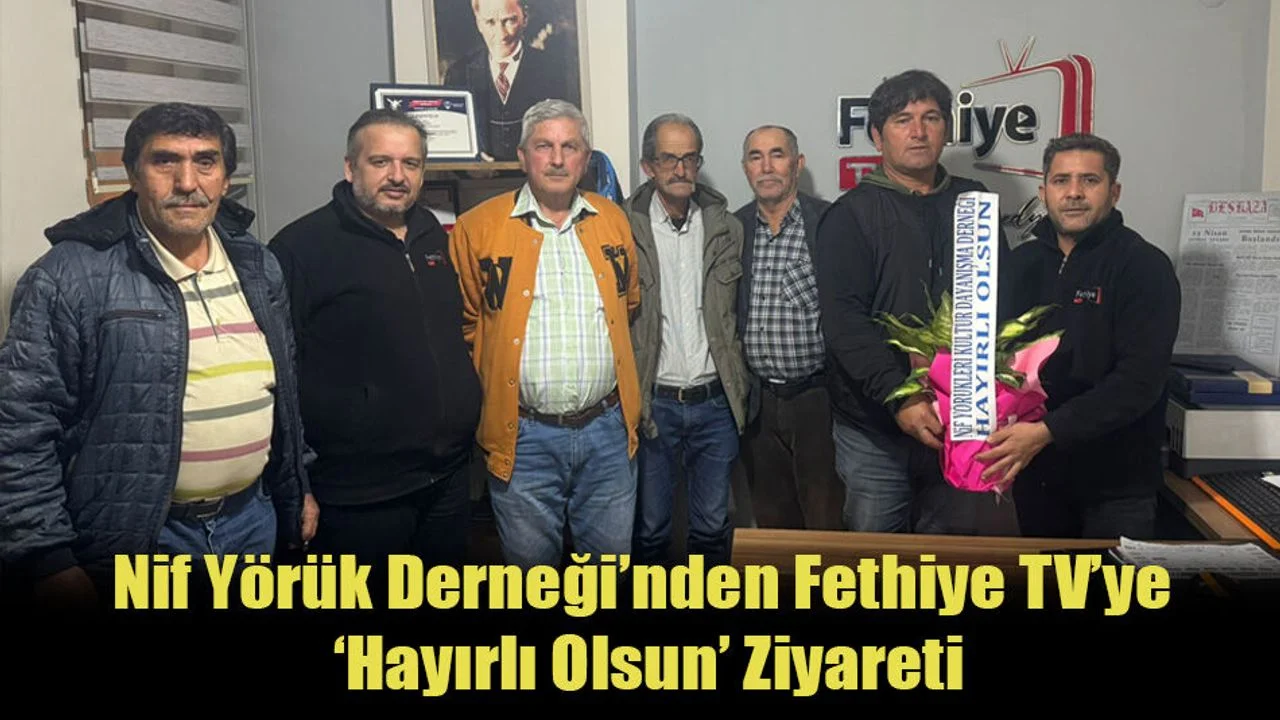 Nif Yörük Derneği’nden Fethiye TV’ye ‘Hayırlı Olsun’ Ziyareti