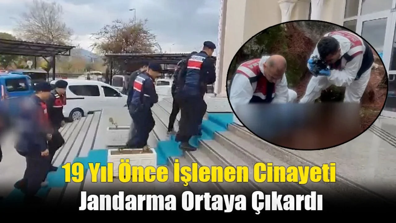 19 Yıl Önce İşlenen Cinayeti Jandarma Ortaya Çıkardı
