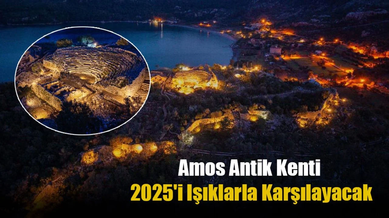 Amos Antik Kenti 2025'i Işıklarla Karşılayacak