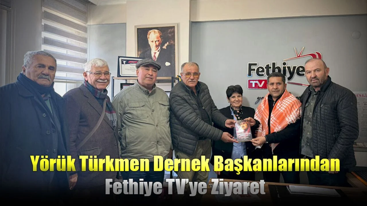 Yörük Türkmen Dernek Başkanlarından Fethiye TV’ye Ziyaret