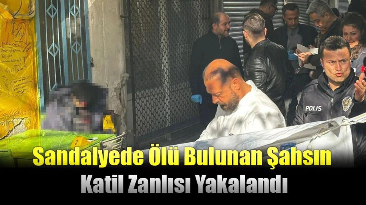 Sandalyede Ölü Bulunan Şahsın Katil Zanlısı Yakalandı