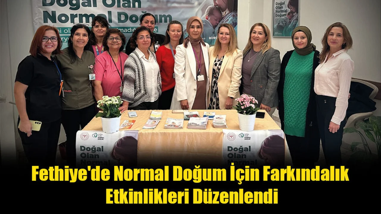 Fethiye'de Normal Doğum İçin Farkındalık Etkinlikleri Düzenlendi