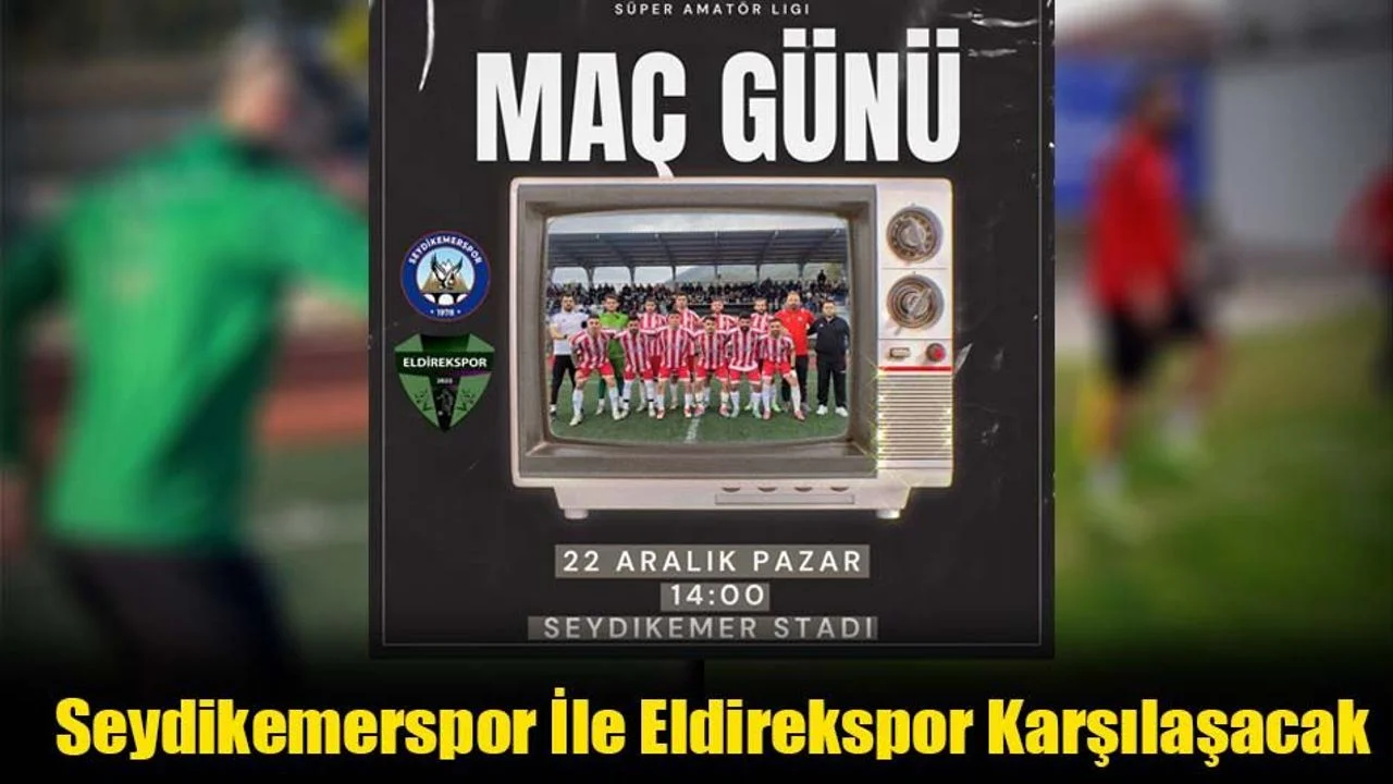Seydikemerspor İle Eldirekspor Karşılaşacak