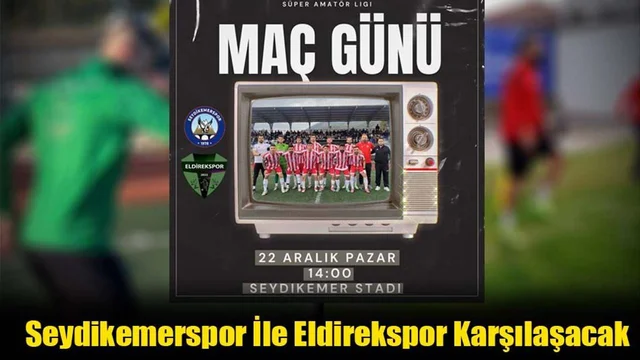 Seydikemerspor İle Eldirekspor Karşılaşacak