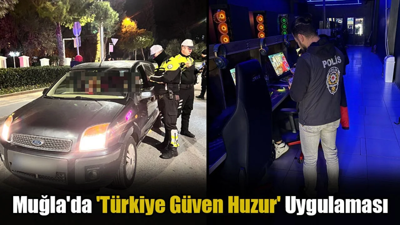 Muğla'da "Türkiye Güven Huzur" Uygulaması