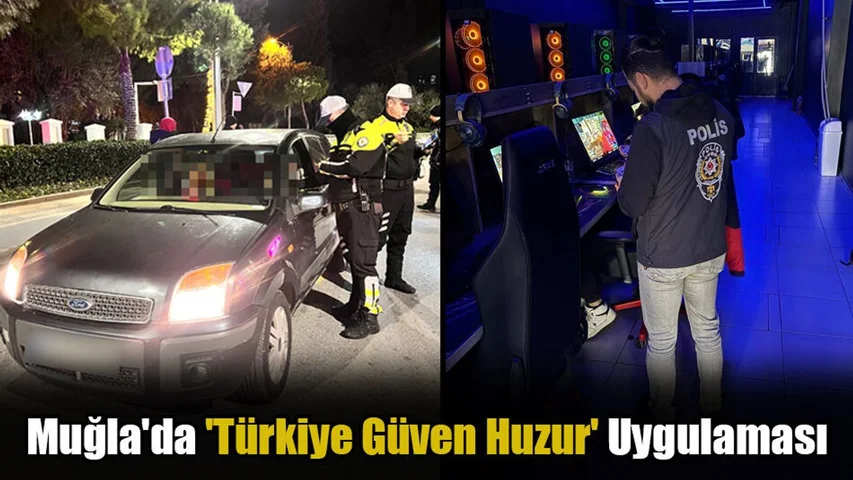 Muğla'da "Türkiye Güven Huzur" Uygulaması