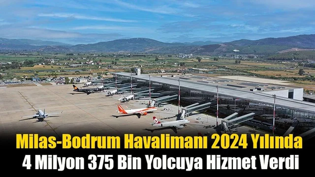 Milas-Bodrum Havalimanı 2024 Yılında 4 Milyon 375 Bin Yolcuya Hizmet Verdi