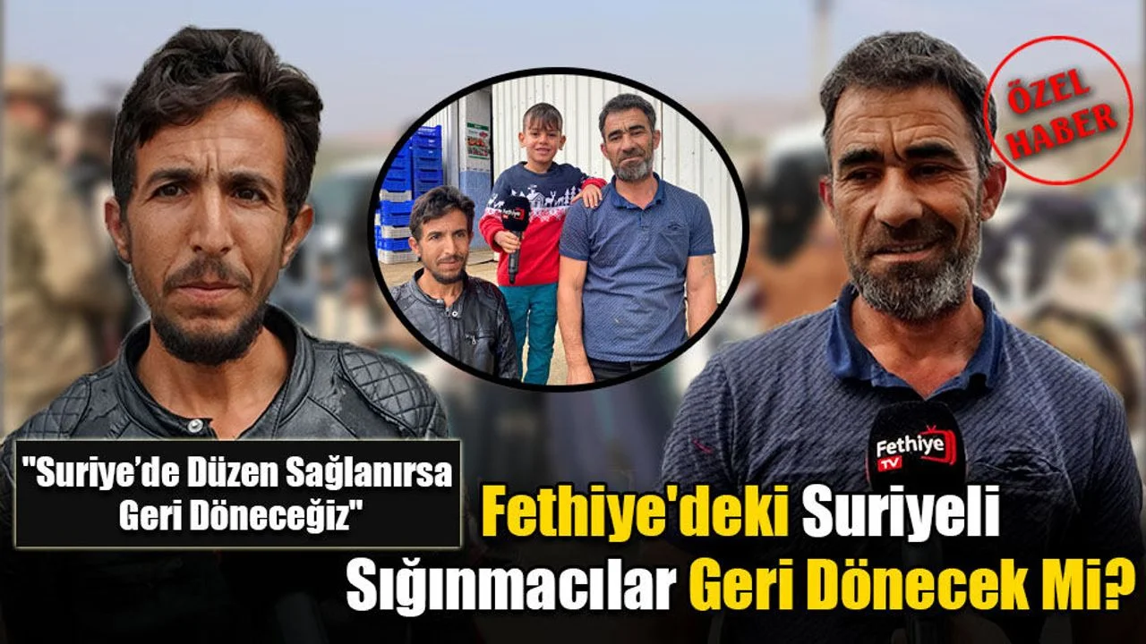 Fethiye'deki Suriyeli Sığınmacılar Geri Dönecek Mi?