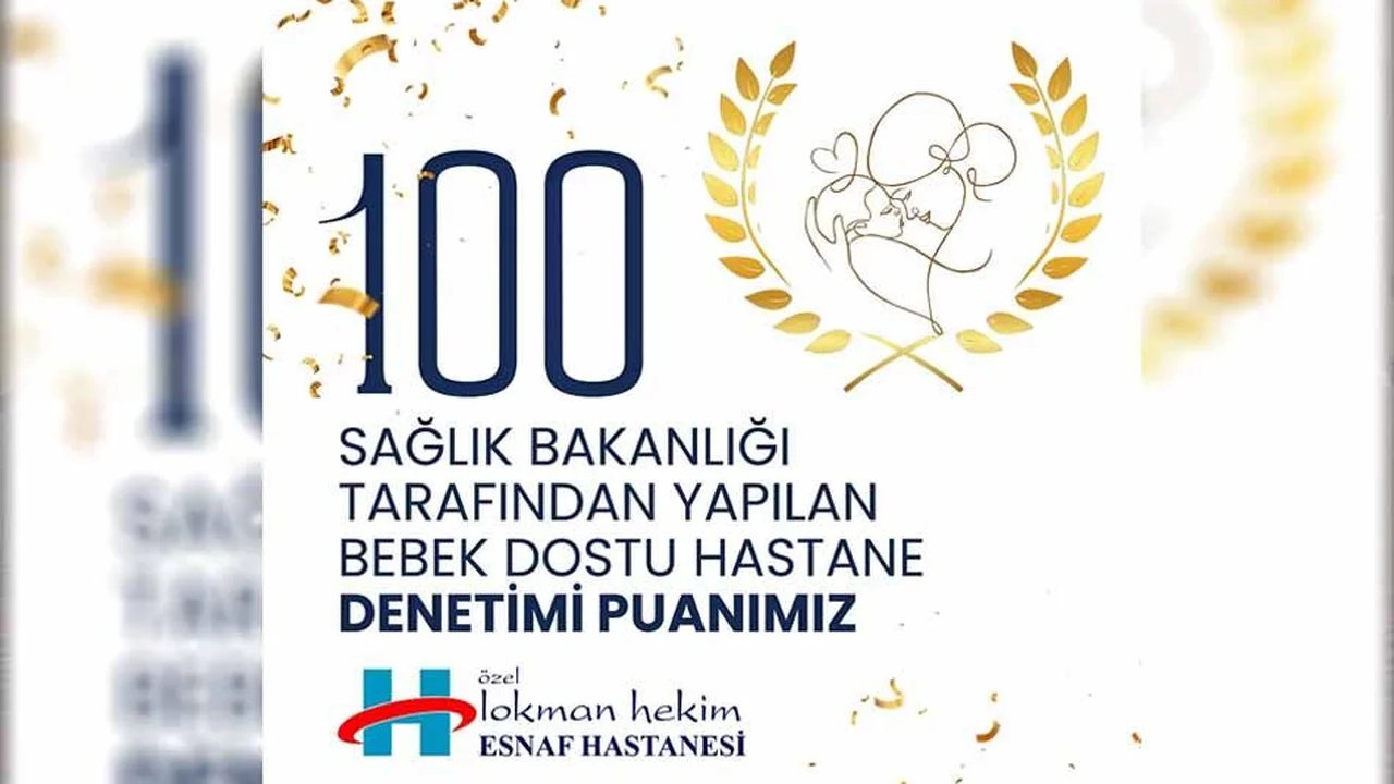 Lokman Hekim Esnaf Hastanesi'ne ''Bebek Dostu Hastane" Denetiminden 100 Tam Puan!