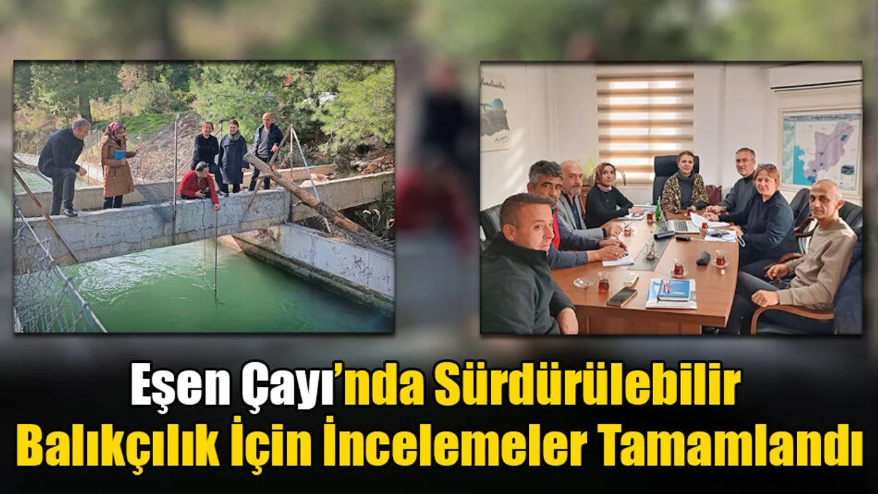 Eşen Çayı’nda Sürdürülebilir Balıkçılık İçin İncelemeler Tamamlandı