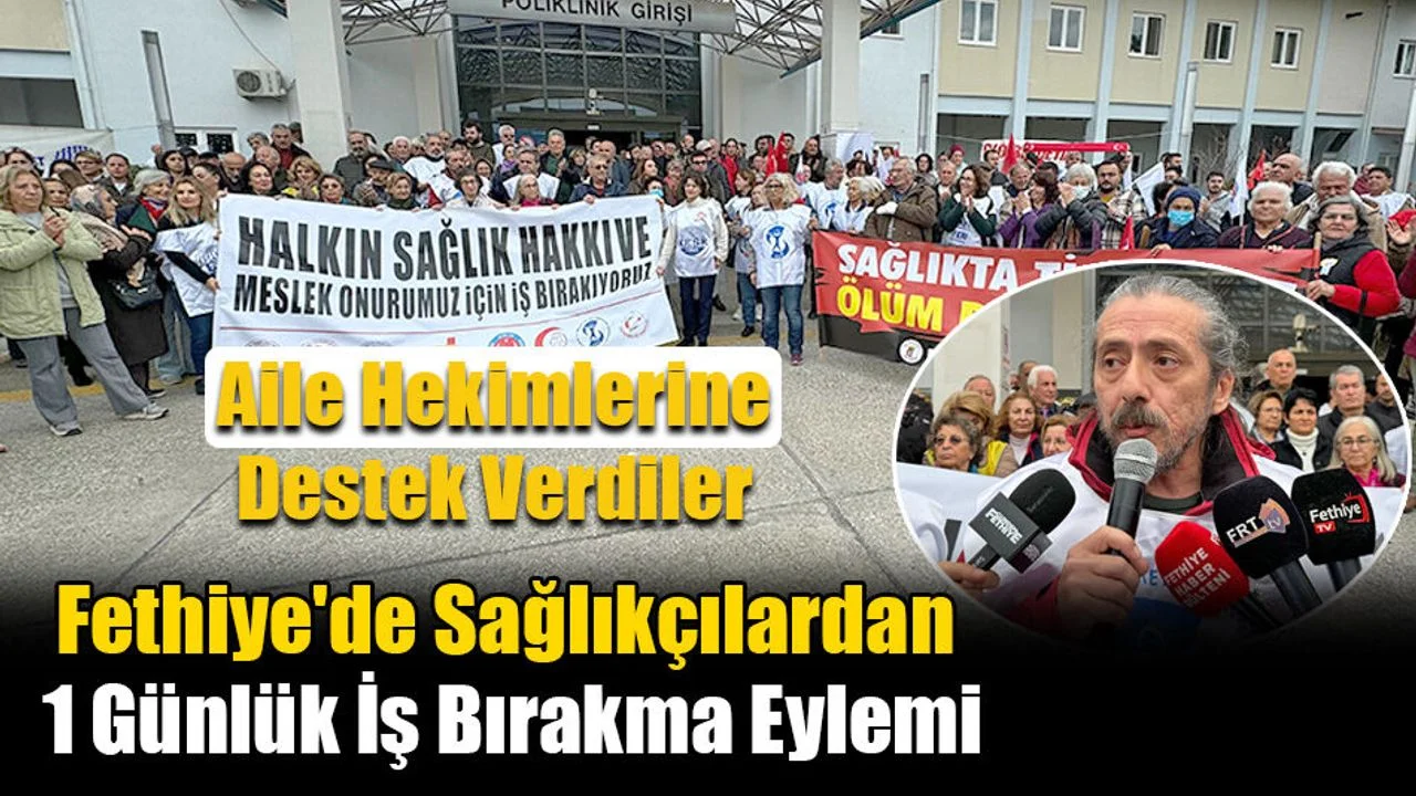Fethiye'de Sağlıkçılardan 1 Günlük İş Bırakma Eylemi