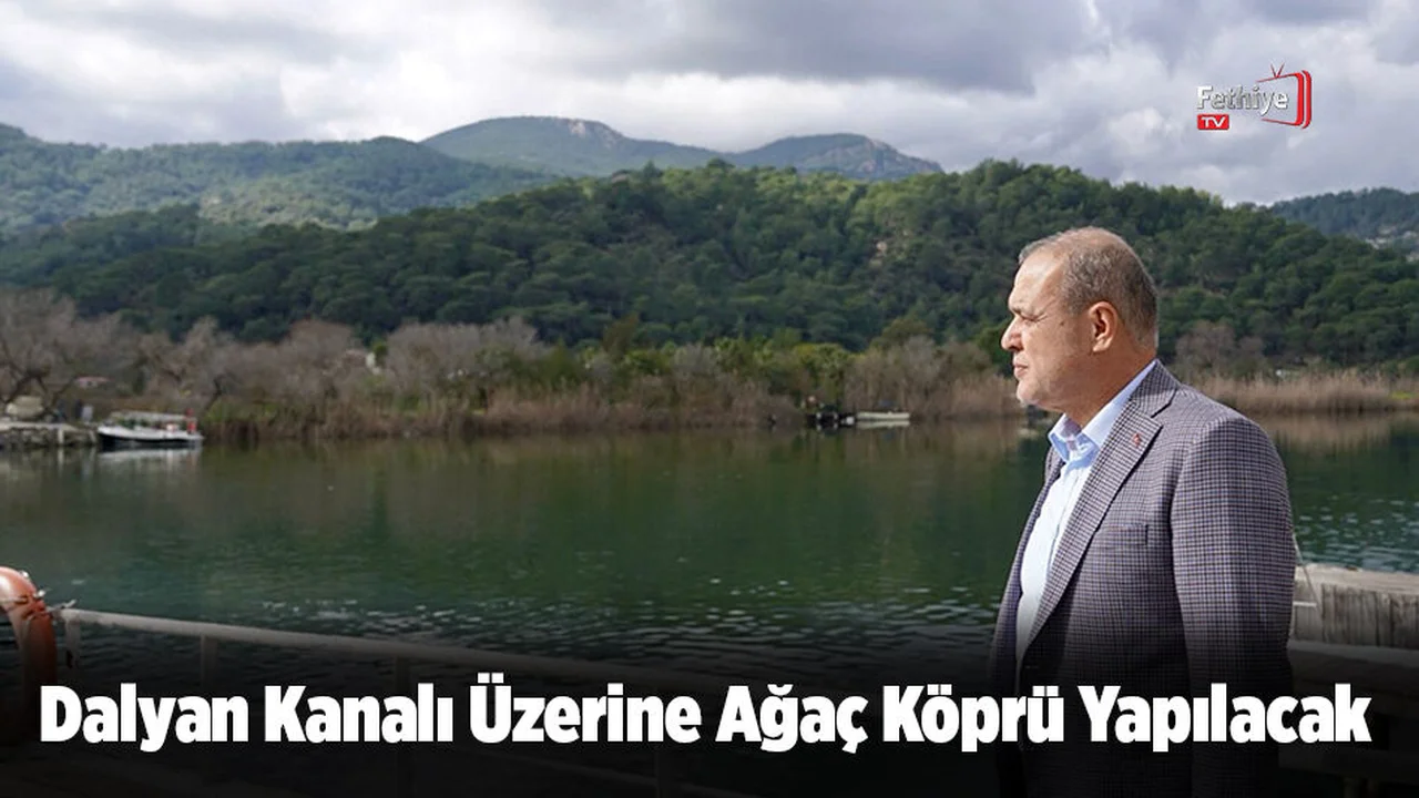 Dalyan Kanalı Üzerine Ağaç Köprü Yapılacak