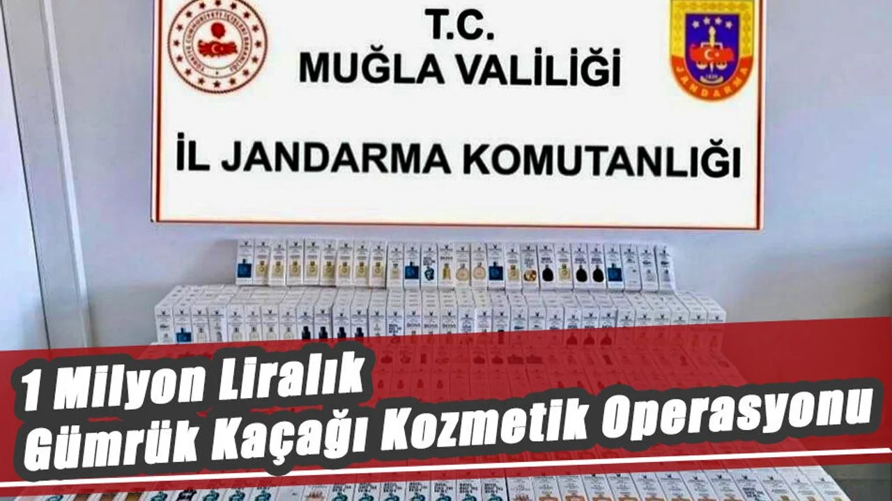 1 Milyon Liralık Gümrük Kaçağı Kozmetik Operasyonu