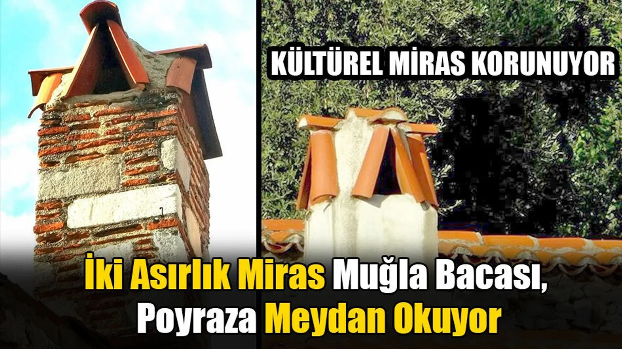 İki Asırlık Miras Muğla Bacası, Poyraza Meydan Okuyor