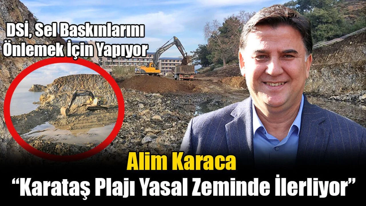 Alim Karaca “Karataş Plajı Yasal Zeminde İlerliyor”
