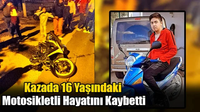Kazada 16 Yaşındaki Motosikletli Hayatını Kaybetti
