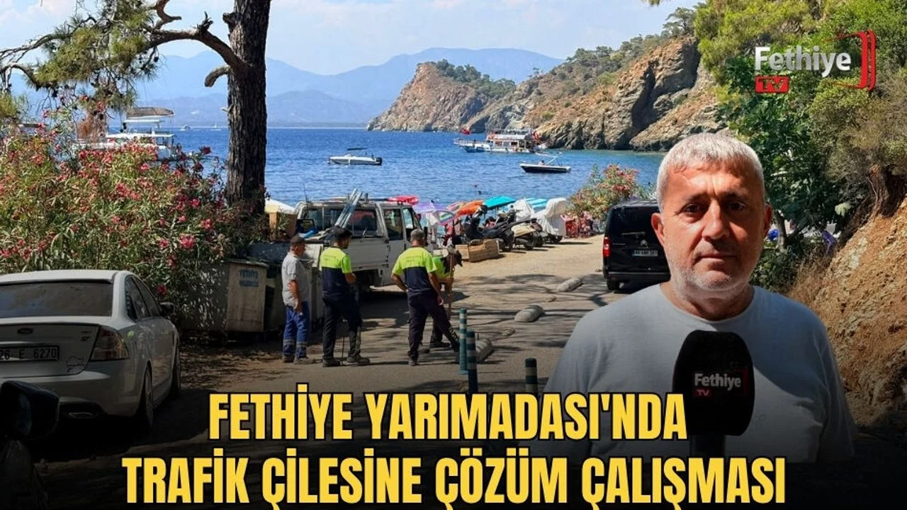 Fethiye Yarımadası'nda Trafik Çilesine Çözüm Çalışması