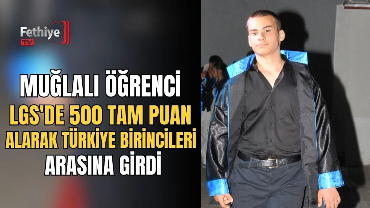 Muğlalı Öğrenci Lgs'de 500 Tam Puan Alarak Türkiye Birincileri Arasına Girdi