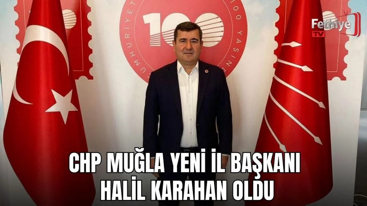 CHP Muğla Yeni İl Başkanı Halil Karahan Oldu