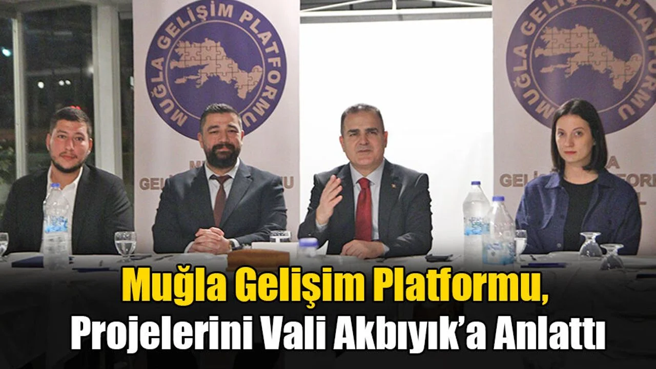 Muğla Gelişim Platformu, Projelerini Vali Akbıyık’a Anlattı