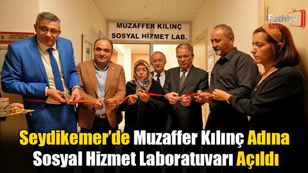 Seydikemer’de Muzaffer Kılınç Adına Sosyal Hizmet Laboratuvarı Açıldı